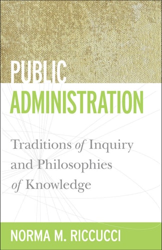 Public Administration Traditions of Inquiry and Philosophies of Knowledge