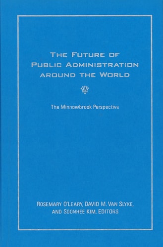 The Future of Public Administration Around the World The Minnowbrook Perspective