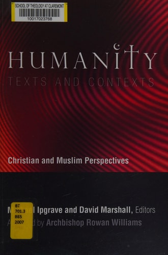 Humanity: Texts and Contexts Christian and Muslim Perspectives