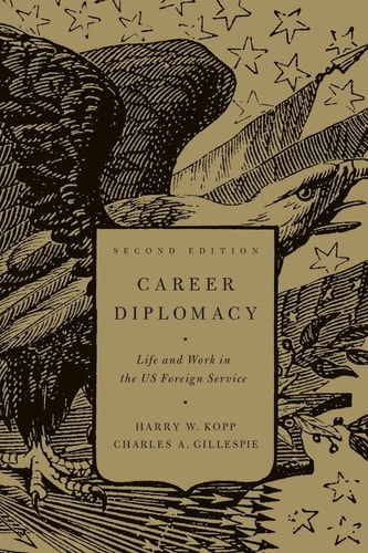 Career Diplomacy Life and Work in the U.S. Foreign Service
