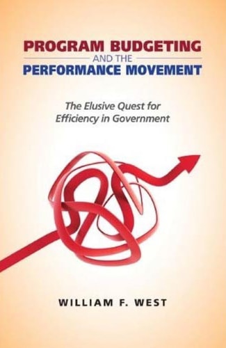 Program Budgeting and the Performance Movement The Elusive Quest for Efficiency in Government