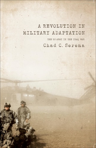 A Revolution in Military Adaptation The US Army in the Iraq War