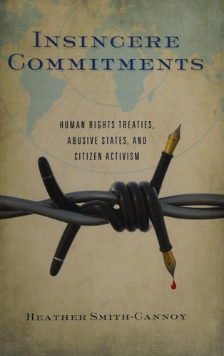 Insincere Commitments Human Rights Treaties, Abusive States, and Citizen Activism