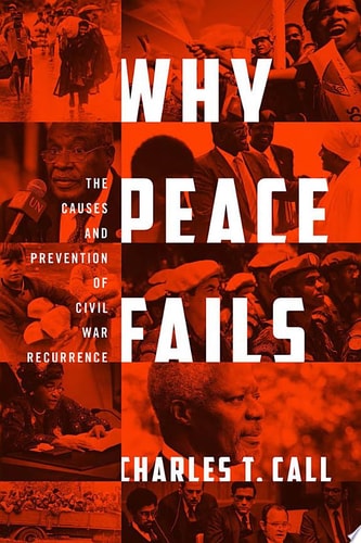 Why Peace Fails The Causes and Prevention of Civil War Recurrence