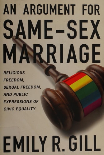 An Argument for Same-Sex Marriage Religious Freedom, Sexual Freedom, and Public Expressions of Civic Equality