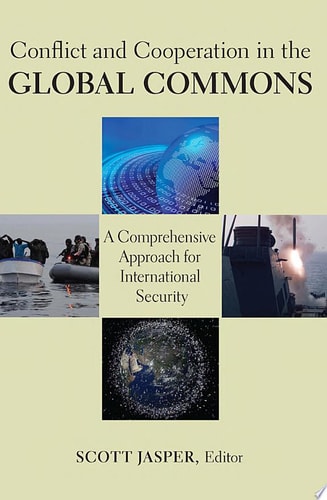 Conflict and Cooperation in the Global Commons A Comprehensive Approach for International Security