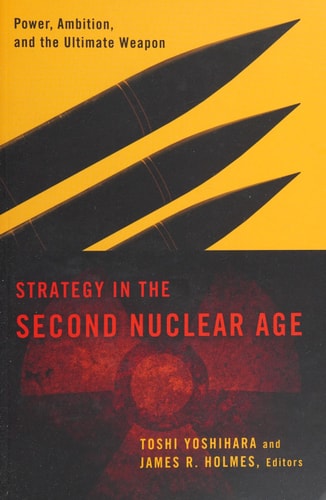 Strategy in the Second Nuclear Age Power, Ambition, and the Ultimate Weapon