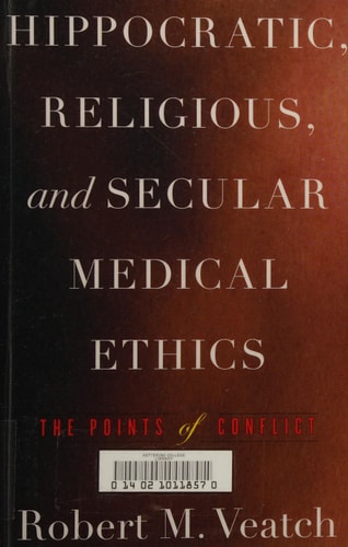 Hippocratic, Religious, and Secular Medical Ethics The Points of Conflict