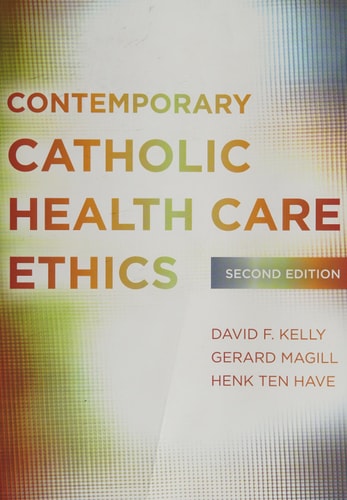 Contemporary Catholic Health Care Ethics, Second Edition