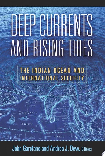 Deep Currents and Rising Tides The Indian Ocean and International Security