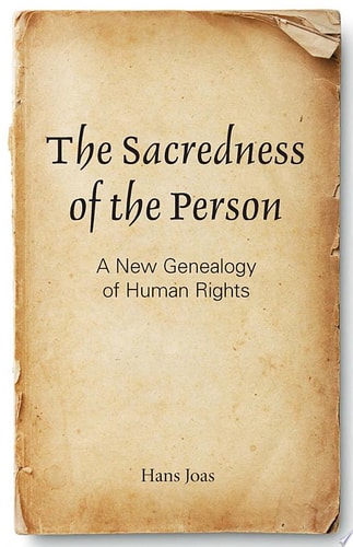 The Sacredness of the Person A New Genealogy of Human Rights