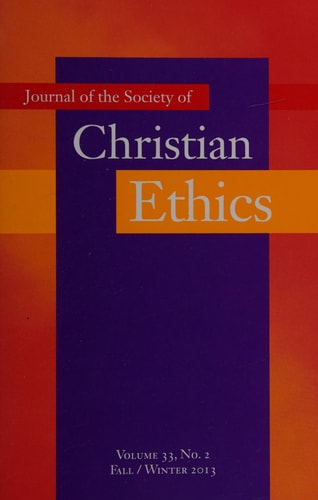 Journal of the Society of Christian Ethics Fall/Winter 2013, Volume 33, No. 2