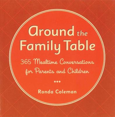 Around the Family Table: 365 Mealtime Conversations for Parents and Children