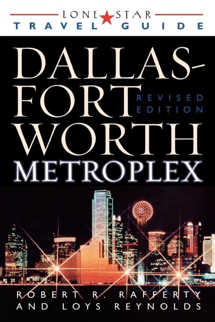 Lone Star Guide to the Dallas/Fort Worth Metroplex, Revised