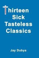 Thirteen Sick Tasteless Classics