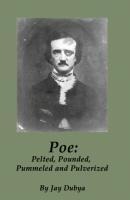 Poe: Pelted, Pounded, Pummeled and Pulverized
