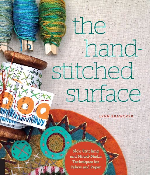 Hand-Stitched Surface: Slow Stitching and Mixed-Media Techniques for Fabric and Paper
