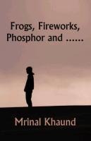 Frogs, Fireworks, Phosphor and...
