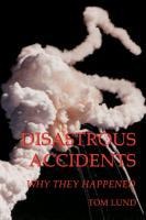 Disastrous Accidents: Why They Happened