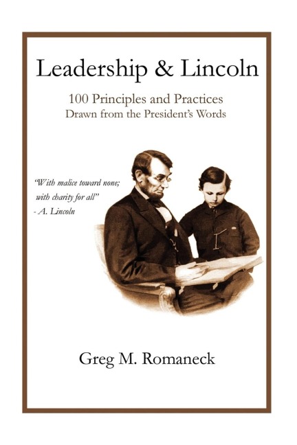 Leadership and Lincoln: 100 Principles and Practices Drawn From the Presidents Words