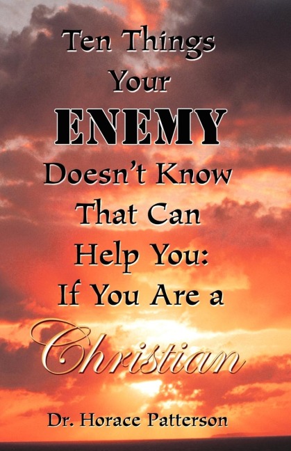 TEN THINGS YOUR ENEMY DOESNT KNOW THAT CAN HELP YOU