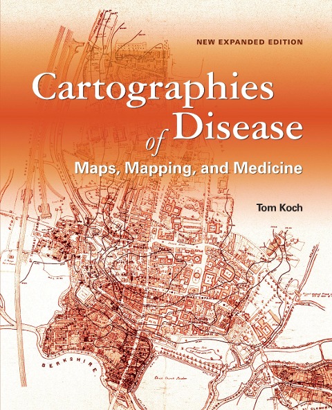 Cartographies of Disease: Maps, Mapping, and Medicine, New Expanded Edition