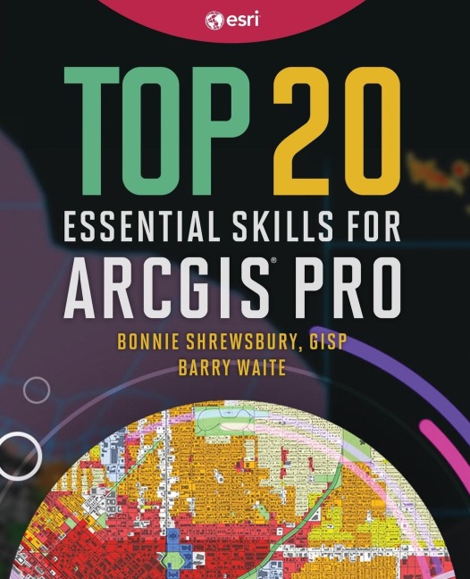 Top 20 Essential Skills for ArcGIS Pro