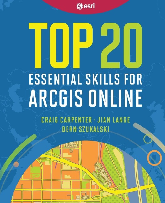 Top 20 Essential Skills for ArcGIS Online
