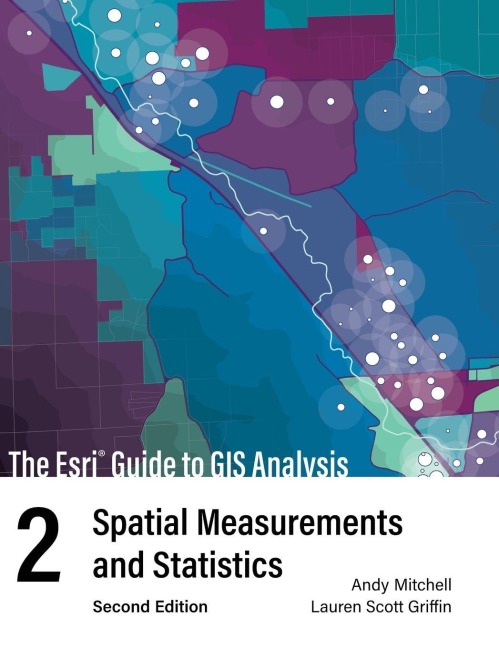 The ESRI Guide to GIS Analysis, Volume 2: Spatial Measurements and Statistics