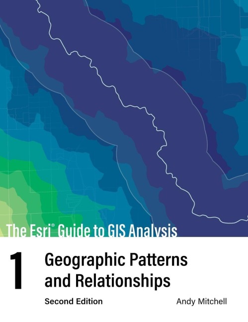 The ESRI Guide to GIS Analysis, Volume 1: Geographic Patterns and Relationships