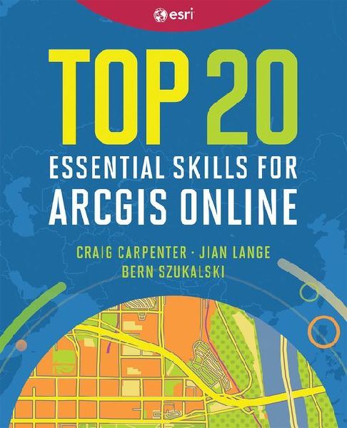Top 20 Essential Skills for ArcGIS Online