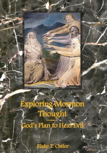 Exploring Mormon Thought: God's Plan to Heal Evil