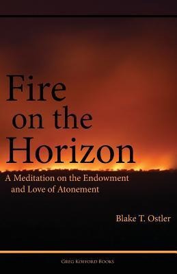 Fire on the Horizon: A Meditation on the Endowment and Love of Atonement