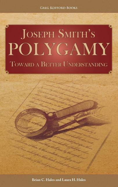 Joseph Smiths Polygamy: Toward a Better Understanding