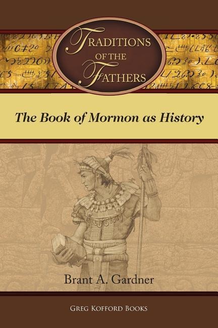 Traditions of the Fathers: The Book of Mormon as History