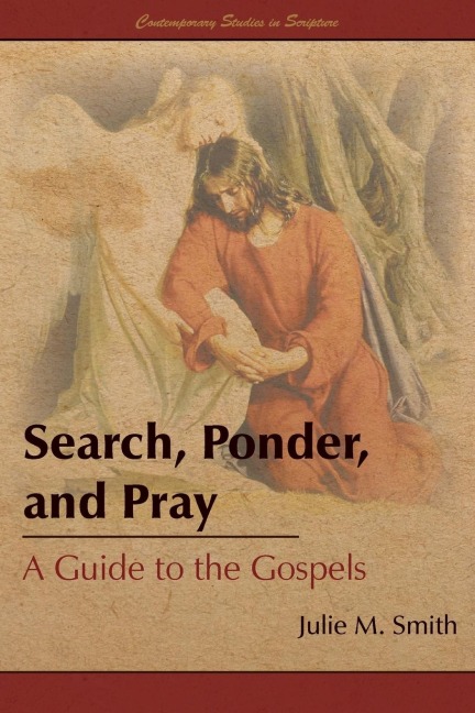 Search, Ponder, and Pray: A Guide to the Gospels