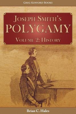 Joseph Smiths Polygamy, Volume 2: History