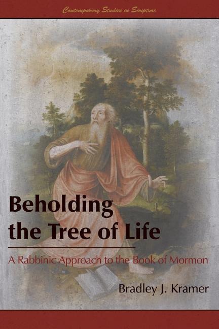 Beholding the Tree of Life: A Rabbinic Approach to the Book of Mormon