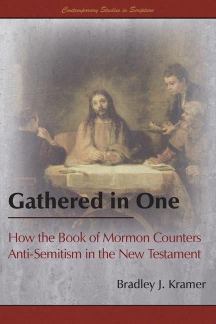 Gathered in One: How the Book of Mormon Counters Anti-Semitism in the New Testament