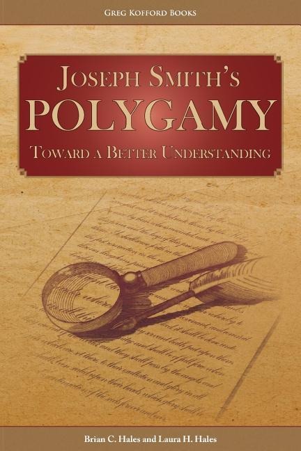 Joseph Smiths Polygamy: Toward a Better Understanding