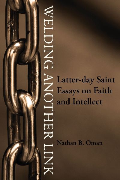Welding Another Link: Latter-day Saint Essays on Faith and Intellect