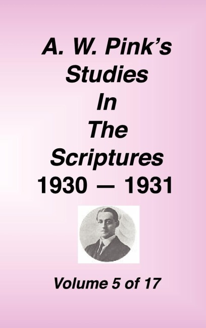 A. W. Pinks Studies in the Scriptures, Volume 05