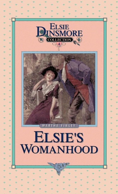Elsies Womanhood, Book 4