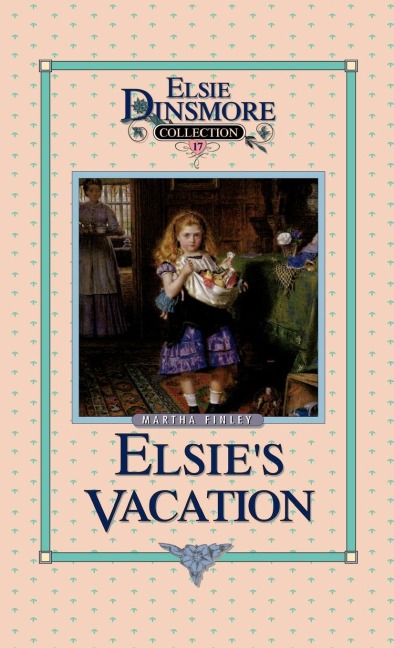 Elsies Vacation and After Events, Book 17