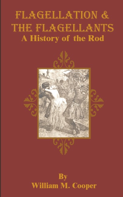 Flagellation & the Flagellants: A History of the Rod