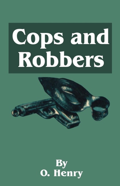 O. Henrys Cops and Robbers