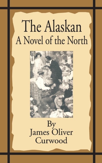 The Alaskan: A Novel of the North