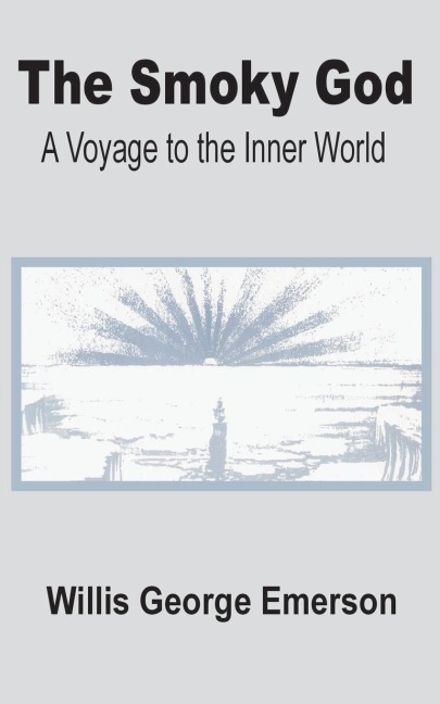 The Smoky God: A Voyage to the Inner World