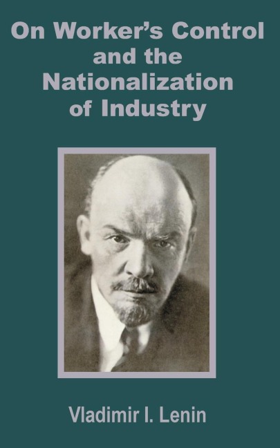 V. I. Lenin on Workers Control and the Nationalization of Industry