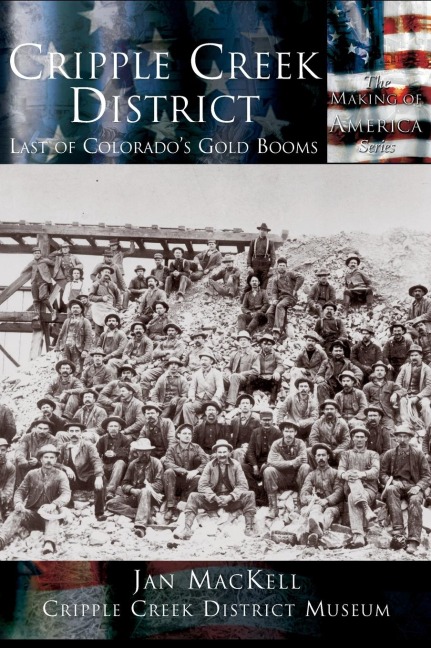 Cripple Creek District: Last of Colorados Gold Booms